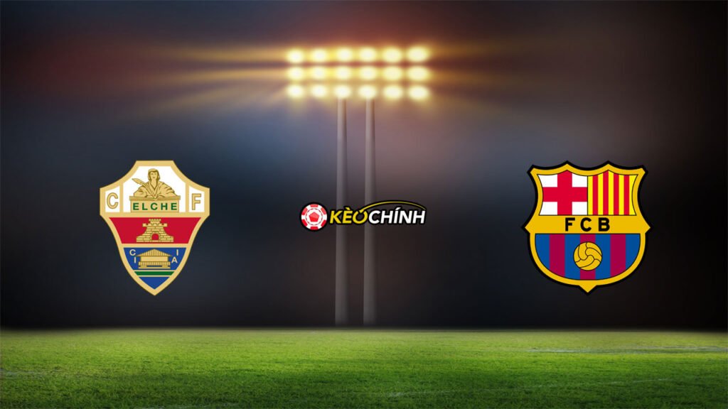 Soi kèo Elche vs Barcelona 02/04/2023