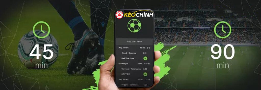 Kèo Half Time và Full Time là gì