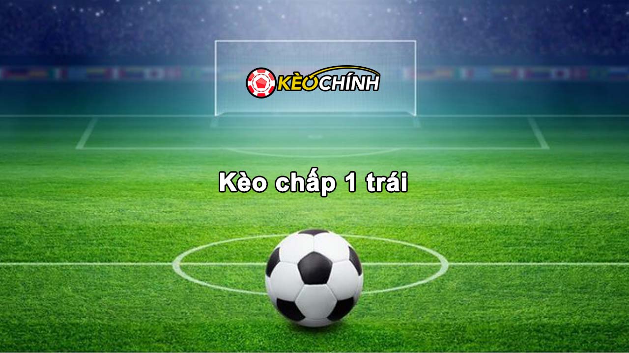 Kèo Chấp 1 Trái Là Gì? 88bet Chia Sẽ Những Lưu ý Nên Biết