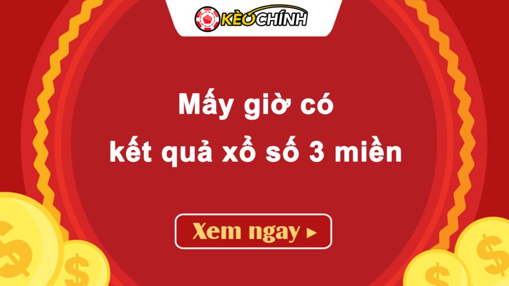 Mấy giờ có kết quả xổ số