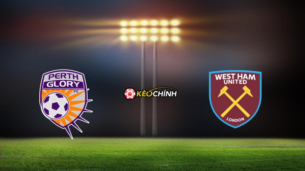 Soi kèo Perth Glory vs West Ham 15/07/2023