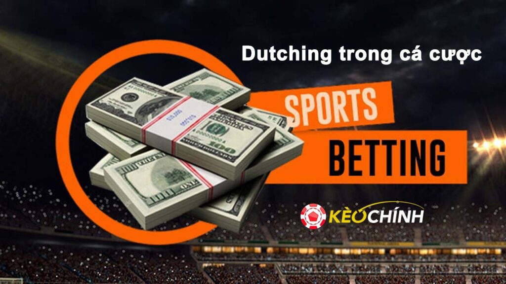 Dutching trong cá cược là gì