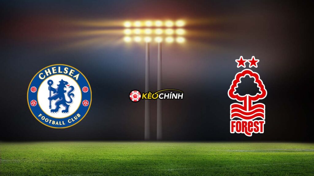 Soi kèo Chelsea vs Nottingham Forest 02/09/2023