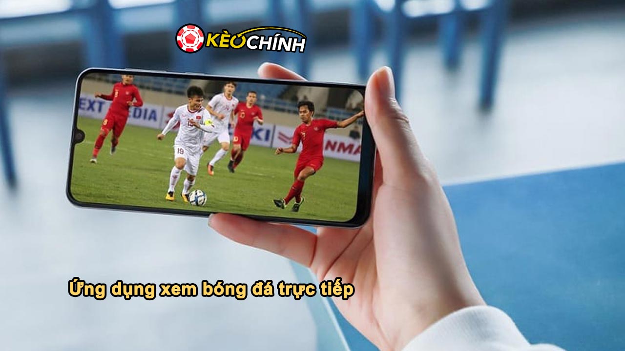 Ứng dụng xem bóng đá trực tiếp