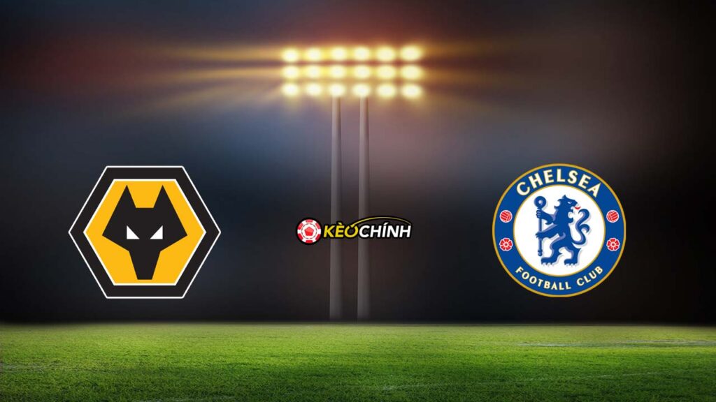 Soi kèo Wolves vs Chelsea 24/12/2023