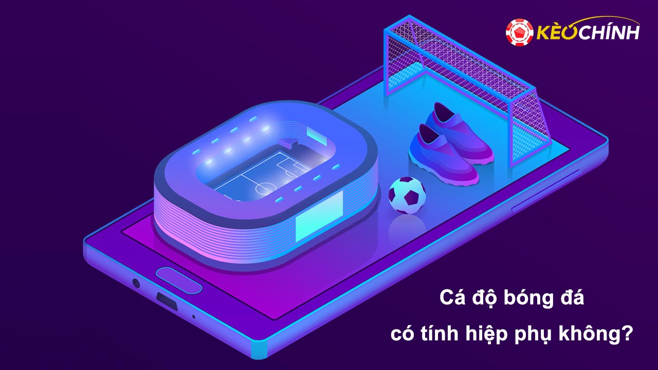 Cá độ bóng đá có tính hiệp phụ không? Giải đáp thắc mắc Cá độ bóng đá có tính hiệp phụ không