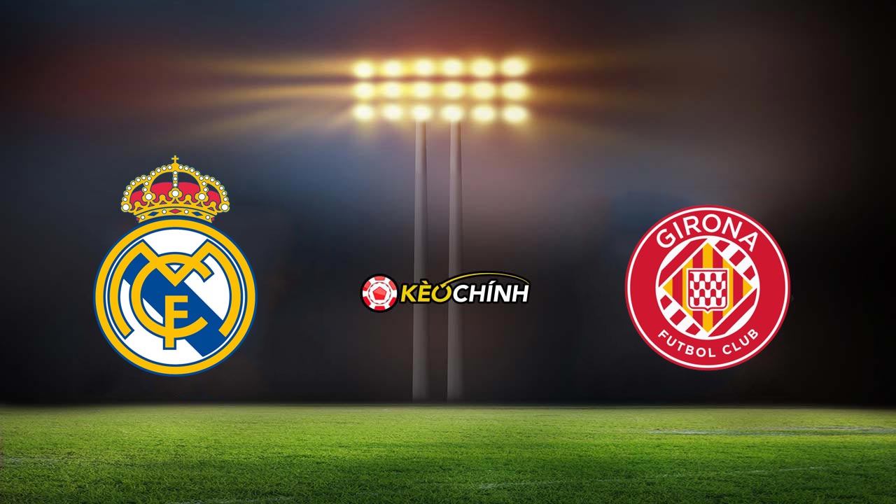 Soi kèo Real Madrid vs Girona, 0h30 - 11/02/2024 Soi kèo Real Madrid vs Girona 11/02/2024