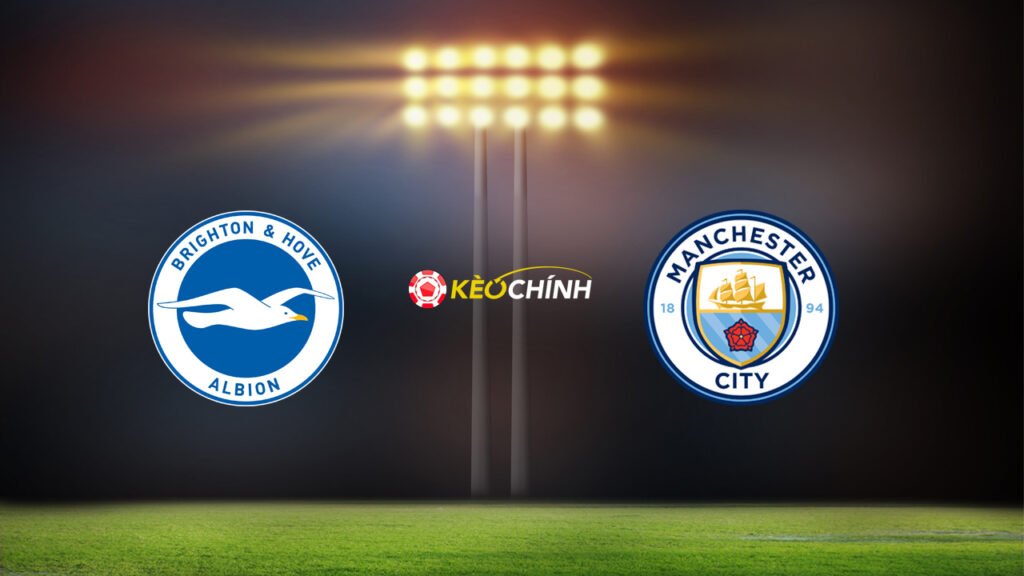 Soi kèo Brighton vs Man City