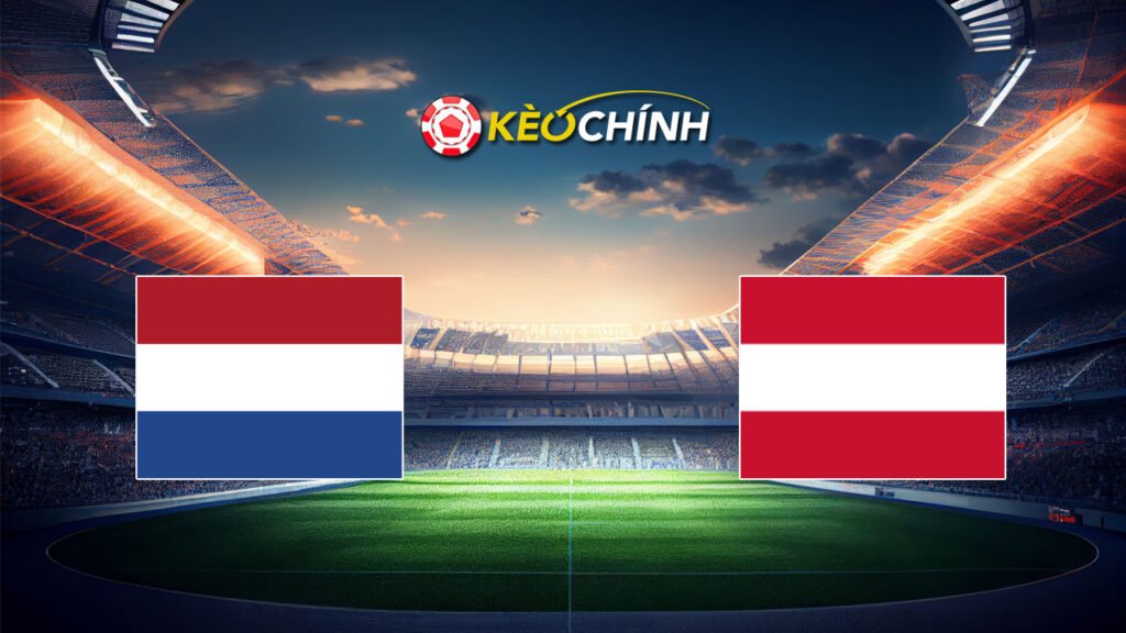 Soi kèo Hà Lan vs Áo, 23h00 ngày 25/06/2024