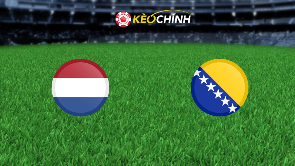 Soi kèo Hà Lan vs Bosnia & Herzegovina 08/09/2024