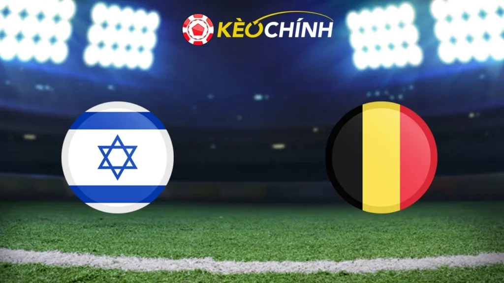 Soi kèo Israel vs Bỉ 18/11/2024