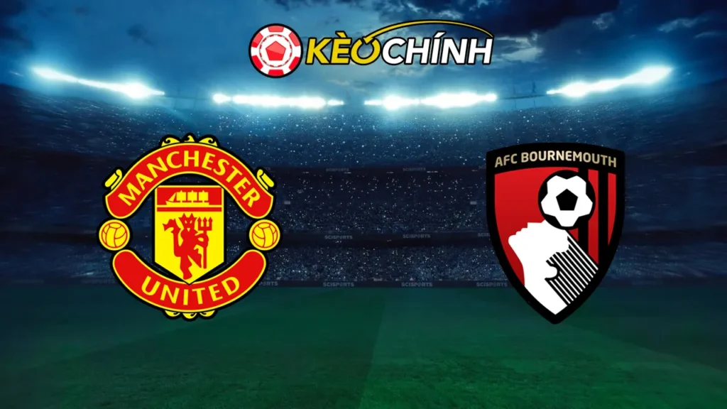Soi kèo Man United vs Bournemouth 22/12/2024