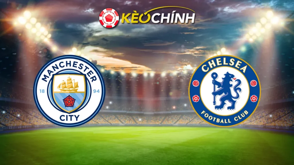 Soi kèo Manchester City vs Chelsea 26/01/2025