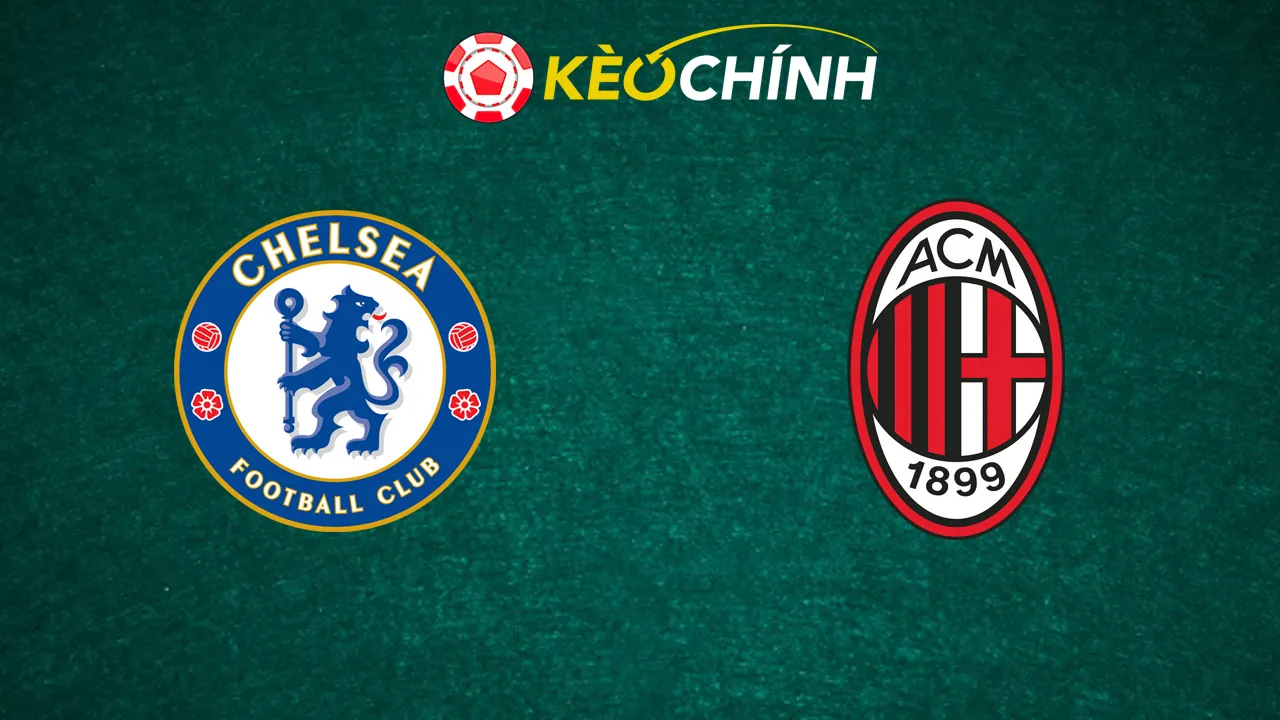 Soi kèo Chelsea vs AC Milan 10/08/2025