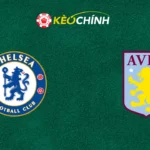 Soi kèo Chelsea vs Aston Villa 28/12/2025