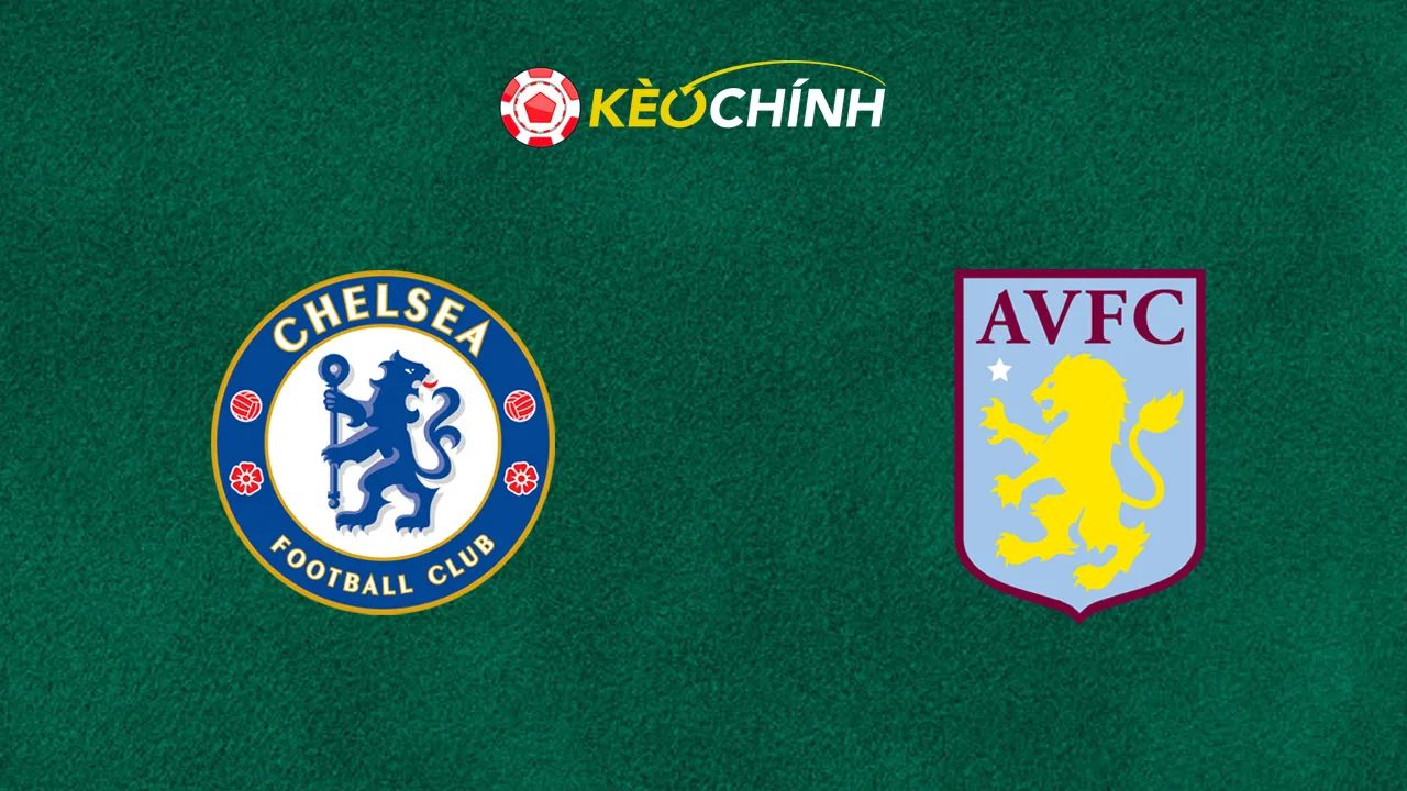 Soi kèo Chelsea vs Aston Villa 28/12/2025